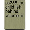 Ps238: No Child Left Behind: Volume Iii by Aaron Williams