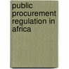 Public Procurement Regulation in Africa by Sue Arrowsmith