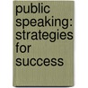 Public Speaking: Strategies for Success door David Zarefsky