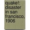 Quake!: Disaster In San Francisco, 1906 door Gail Langer Karwoski