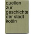 Quellen zur Geschichte der Stadt Košln