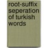 Root-suffix Seperation Of Turkish Words