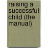 Raising a Successful Child (the Manual) door Dr M. Mark McKee