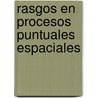 Rasgos en Procesos Puntuales Espaciales by Gil Lorenzo