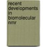 Recent Developments In Biomolecular Nmr