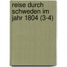 Reise Durch Schweden Im Jahr 1804 (3-4) door Ernst Moritz Arndt