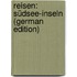 Reisen: Südsee-Inseln (German Edition)