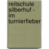 Reitschule Silberhuf - Im Turnierfieber by Christiane Gohl