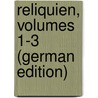 Reliquien, Volumes 1-3 (German Edition) door Zschokke Heinrich