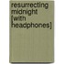 Resurrecting Midnight [With Headphones]