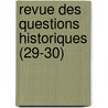 Revue Des Questions Historiques (29-30) door Livres Groupe