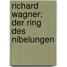 Richard Wagner: Der Ring des Nibelungen door Bernd Oberhoff