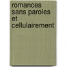 Romances Sans Paroles Et Cellulairement by P. Verlaine