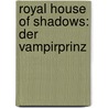 Royal House of Shadows: Der Vampirprinz by Gena Showwalter