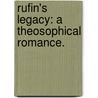 Rufin's Legacy: a theosophical romance. door Wirt Gerrarre