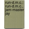 Run-D.M.C.: Run-D.M.C., Jam-Master Jay door Books Llc