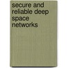 Secure And Reliable Deep Space Networks door Vinay Abburi