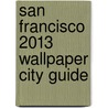 San Francisco 2013 Wallpaper City Guide door Wallpaper*