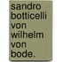 Sandro Botticelli von Wilhelm von Bode.