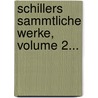 Schillers Sammtliche Werke, Volume 2... door Friedrich Schiller