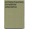 Schleiermachers Christliche Sittenlehre by Hans-Joachim Birkner