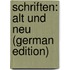 Schriften: Alt Und Neu (German Edition)