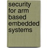 Security For Arm Based Embedded Systems door Mohit Kumar