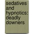 Sedatives and Hypnotics: Deadly Downers