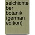 Selchichte ber Botanik (German Edition)