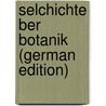 Selchichte ber Botanik (German Edition) door Sachs Julius