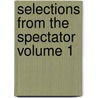 Selections From The Spectator  Volume 1 door Joseph Addison