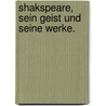 Shakspeare, sein Geist und seine Werke. by Eduard Hulsmann