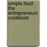 Simple Food: The Entrepreneurs Cookbook door Timothy Bosworth