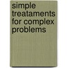 Simple Treataments For Complex Problems by Thomas E. Joiner