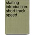 Skating Introduction: Short Track Speed