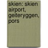 Skien: Skien Airport, Geiteryggen, Pors door Books Llc