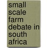 Small Scale Farm Debate in South Africa by Petkou Chamba Lawrence