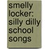 Smelly Locker: Silly Dilly School Songs