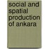 Social and Spatial Production of Ankara