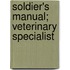 Soldier's Manual; Veterinary Specialist