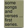 Some Songs and Verses ... First series. by Wallace Stevenson