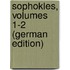 Sophokles, Volumes 1-2 (German Edition)