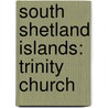 South Shetland Islands: Trinity Church by Books Llc