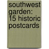 Southwest Garden: 15 Historic Postcards door Edna Campos Gravenhorst