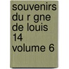 Souvenirs Du R Gne de Louis 14 Volume 6 by Gabriel Jules Cosnac