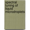 Spectral Tuning of Liquid Microdroplets door Yasin Karadag