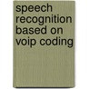 Speech Recognition Based On Voip Coding door José Luis Carmona Maqueda