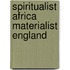 Spiritualist Africa Materialist England