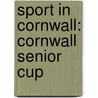 Sport in Cornwall: Cornwall Senior Cup by Books Llc