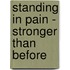 Standing in Pain - Stronger Than Before